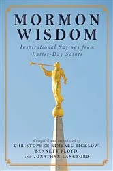 Book cover of Mormon Wisdom by Christopher Kimball Bigelow