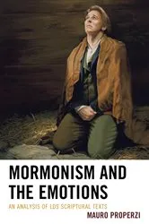 Book cover of Mormonism and the Emotions by Mauro Properzi