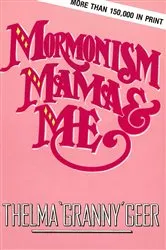 Book cover of Mormonism Mama And Me by Thelma Geer