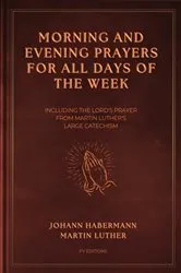 Book cover of Morning and Evening Prayers for All Days of the Week by Johann Habermann