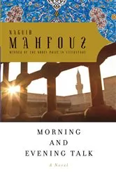 Book cover of Morning and Evening Talk by Naguib Mahfouz