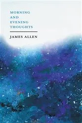 Book cover of Morning and Evening Thoughts by James Allen