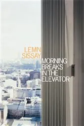 Book cover of Morning Breaks In The Elevator by Lemn Sissay