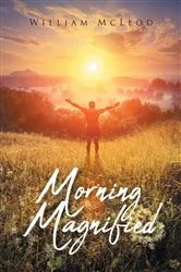 Book cover of Morning Magnified by William McLeod