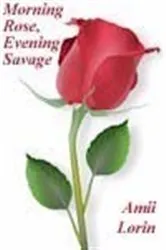 Book cover of Morning Rose, Evening Savage by Amii Lorin