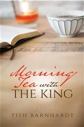 Book cover of Morning Tea with the King by Tish Barnhardt