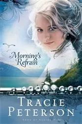 Book cover of Morning's Refrain (Song of Alaska Book #2) by Tracie Peterson