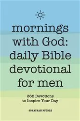 Book cover of Mornings With God: Daily Bible Devotional for Men by Jonathan Puddle