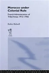 Book cover of Morocco Under Colonial Rule by Robin Bidwell