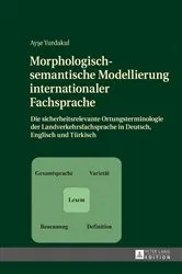 Book cover of Morphologisch-semantische Modellierung internationaler Fachsprache by Ayşe Yurdakul