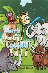 Book cover of Morris the Monkey's Coconut Tale by Stuart Whittall