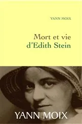 Book cover of Mort et vie d'Edith Stein by Yann Moix