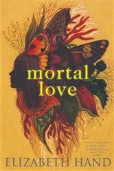 Book cover of Mortal Love by Elizabeth Hand