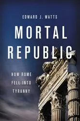 Book cover of Mortal Republic by Edward J. Watts