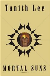 Book cover of Mortal Suns by Tanith Lee