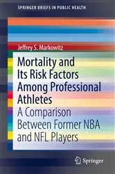 Book cover of Mortality and Its Risk Factors Among Professional Athletes by Jeffrey S. Markowitz