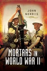 Book cover of Mortars in World War II by John Norris