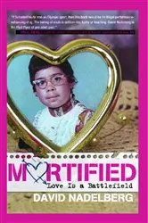 Book cover of Mortified: Love Is a Battlefield by David Nadelberg