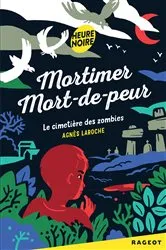 Book cover of Mortimer Mort-de-peur : le cimetière des zombies by Agnès Laroche