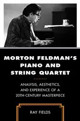 Book cover of Morton Feldman's Piano and String Quartet by Ray Fields