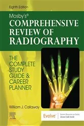 Book cover of Mosby's Comprehensive Review of Radiography - E-Book (8th ed.) by Callaway MA, RT(R), William J.