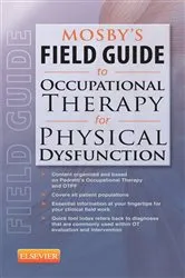 Book cover of Mosby's Field Guide to Occupational Therapy for Physical Dysfunction - E-Book by Mosby