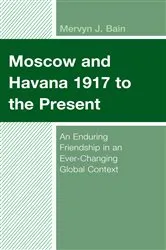 Book cover of Moscow and Havana 1917 to the Present by Mervyn J. Bain