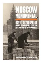 Book cover of Moscow Monumental by Katherine Zubovich