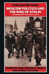 Book cover of Moscow Politics and The Rise of Stalin by Catherine Merridale
