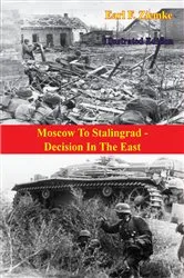 Book cover of Moscow To Stalingrad - Decision In The East [Illustrated Edition] by Unknown