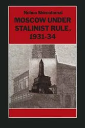 Book cover of Moscow under Stalinist Rule, 1931-34 by Nobuo Shimotomai