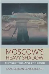 Book cover of Moscow's Heavy Shadow by Isaac McKean Scarborough
