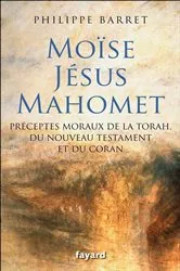Book cover of Moïse, Jésus, Mahomet by Philippe Barret