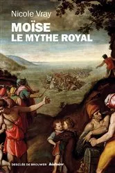 Book cover of Moïse, le mythe royal by Nicole Vray