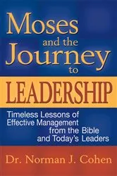 Book cover of Moses and the Journey to Leadership by Dr. Norman J. Cohen