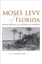 Book cover of Moses Levy of Florida by C. S. Monaco