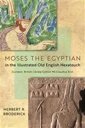 Book cover of Moses the Egyptian in the Illustrated Old English Hexateuch (London, British Library Cotton MS Claudius B.iv) by Herbert R. Broderick