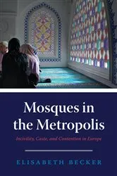 Book cover of Mosques in the Metropolis by Elisabeth Becker