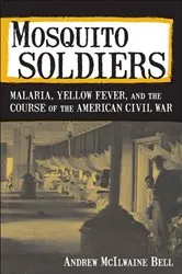 Book cover of Mosquito Soldiers by Andrew McIlwaine Bell