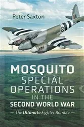 Book cover of Mosquito Special Operations in the Second World War by Peter Saxton