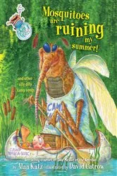 Book cover of Mosquitoes Are Ruining My Summer! by Alan Katz