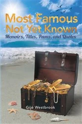 Book cover of Most Famous Not Yet Known: Memoirs, Titles, Poems, and Quotes by GijÈ Westbrook