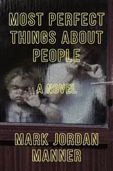 Book cover of Most Perfect Things About People by Mark  Jordan Manner
