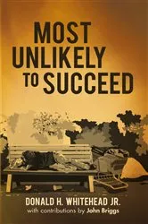 Book cover of Most Unlikely to Succeed by Donald H. Whitehead Jr.