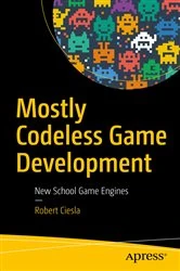 Book cover of Mostly Codeless Game Development by Robert Ciesla