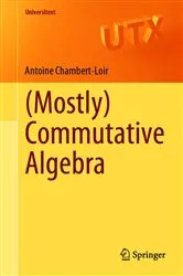 Book cover of (Mostly) Commutative Algebra by Antoine Chambert-Loir