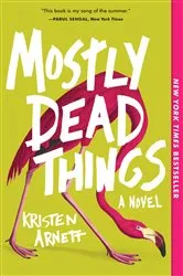 Book cover of Mostly Dead Things by Kristen Arnett