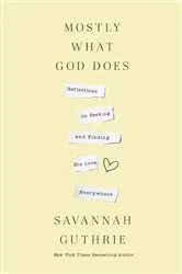 Book cover of Mostly What God Does by Savannah Guthrie