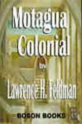 Book cover of Motagua Colonial by Lawrence H. Feldman