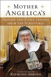 Book cover of Mother Angelica's Private and Pithy Lessons from the Scriptures by Raymond Arroyo